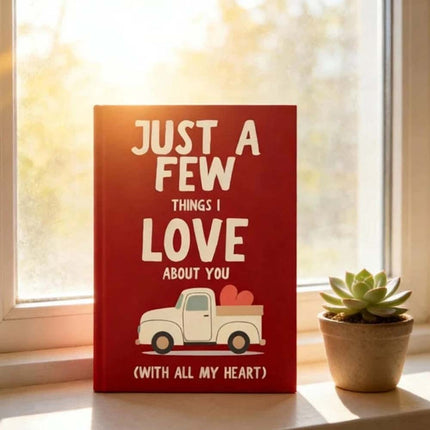 Just A Few Things I Love About You With All My Heart: A Fill-In-the-Blanks Love GiftBook