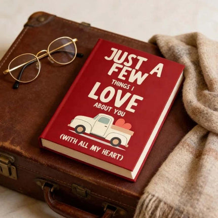 Just A Few Things I Love About You With All My Heart: A Fill-In-the-Blanks Love GiftBook